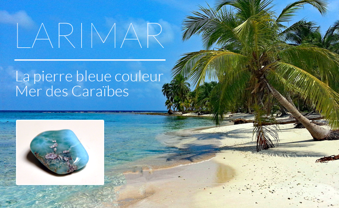 Larimar, pierre bleue Republique Dominicaine couleur